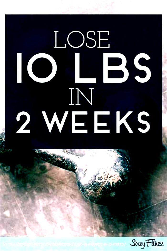 How to drop 10 lbs in 2 weeks